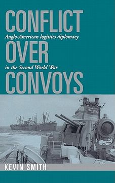 portada Conflict Over Convoys: Anglo-American Logistics Diplomacy in the Second World war (en Inglés)