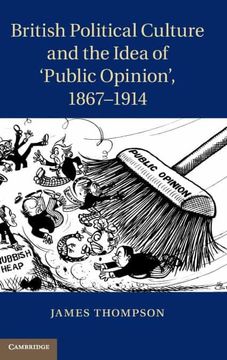 portada British Political Culture and the Idea of 'Public Opinion', 1867-1914 (in English)