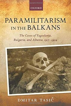 portada Paramilitarism in the Balkans: Yugoslavia, Bulgaria, and Albania, 1917-1924 (The Greater War) (en Inglés)