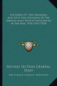 portada histories of two hundred and fifty-one divisions of the german army which participated in the war, 1914-1918 (1920) (en Inglés)