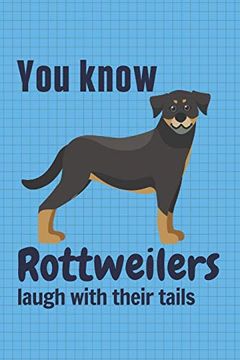 portada You Know Rottweilers Laugh With Their Tails: For Rottweiler dog Fans (en Inglés)