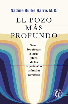 portada El Pozo más Profundo: Sanar los Efectos a Largo Plazo de las Experiencias Infantiles Adversas (in Spanish)