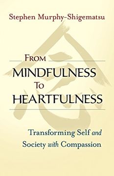 portada From Mindfulness to Heartfulness: Transforming Self and Society With Compassion (en Inglés)