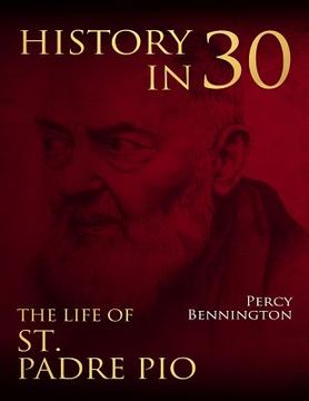 portada History in 30: The Life of St. Padre Pio (en Inglés)