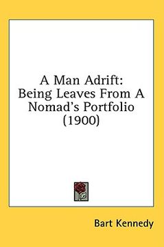 portada a man adrift: being leaves from a nomad's portfolio (1900) (en Inglés)