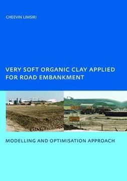 portada Very Soft Organic Clay Applied for Road Embankment: Modelling and Optimisation Approach, Unesco-Ihe Phd, Delft, the Netherlands (en Inglés)