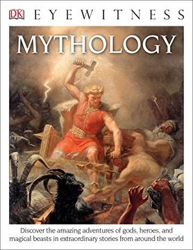 portada Dk Eyewitness Books: Mythology: Discover the Amazing Adventures of Gods, Heroes, and Magical Beasts (en Inglés)