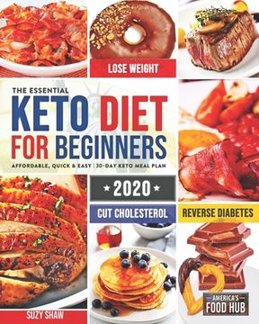 portada The Essential Keto Diet for Beginners #2020: 5-Ingredient Affordable, Quick & Easy Ketogenic Recipes | Lose Weight, cut Cholesterol & Reverse Diabetes | 30-Day Keto Meal Plan 