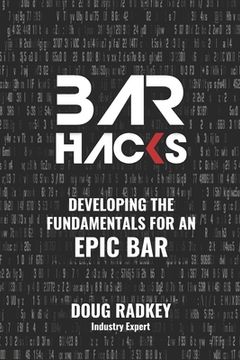 portada Bar Hacks: Developing The Fundamentals for an Epic Bar (en Inglés)