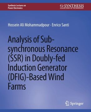 portada Analysis of Sub-Synchronous Resonance (Ssr) in Doubly-Fed Induction Generator (Dfig)-Based Wind Farms (en Inglés)