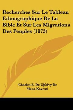 portada Recherches Sur Le Tableau Ethnographique De La Bible Et Sur Les Migrations Des Peuples (1873) (en Francés)