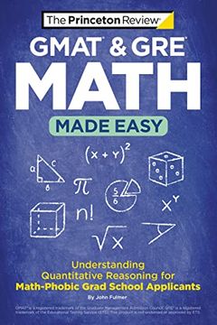 portada Gmat & gre Math Made Easy: Understanding Quantitative Reasoning for Math-Phobic Grad School Applicants (Graduate School Test Preparation) (en Inglés)
