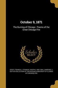 portada October 9, 1871: The Burning of Chicago: Poems of the Great Chicago Fire (en Inglés)