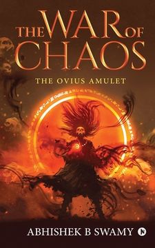 portada The War of Chaos: The Ovius Amulet (en Inglés)