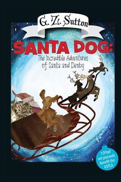 portada Santa Dog: The Incredible Adventures of Santa and Denby: The Adventures of Denby