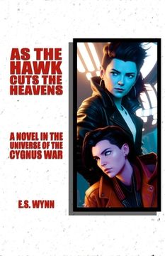 portada As The Hawk Cuts The Heavens: A Novel In The Universe Of The Cygnus War (in English)
