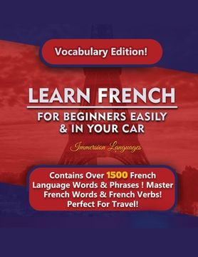 portada Learn French For Beginners Easily & In Your Car! Vocabulary Edition! (en Inglés)