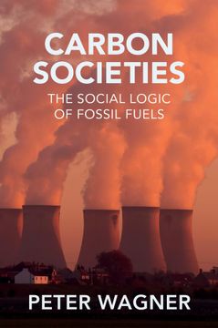 portada Carbon Societies: The Social Logic of Fossil Fuels