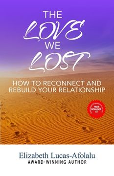 portada The Love We Lost: How to Reconnect and Rebuild Your Relationship (in English)