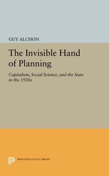 portada The Invisible Hand of Planning: Capitalism, Social Science, and the State in the 1920S (Princeton Legacy Library) (en Inglés)