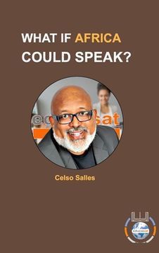 portada WHAT IF AFRICA COULD SPEAK? - Celso Salles: Africa Connection (in English)