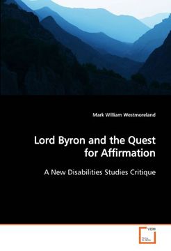 portada Lord Byron and the Quest for Affirmation: A New Disabilities Studies Critique