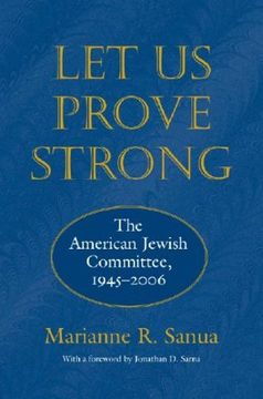 portada Let us Prove Strong: The American Jewish Committee, 1945-2006 (Brandeis Series in American Jewish History, Culture & Life) 