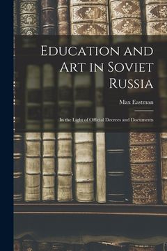 portada Education and art in Soviet Russia: In the Light of Official Decrees and Documents (en Inglés)