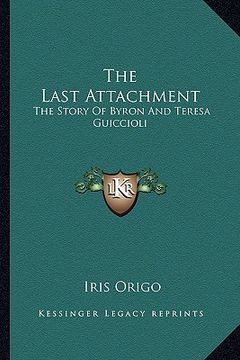 portada the last attachment: the story of byron and teresa guiccioli