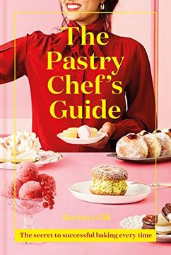 portada The Pastry Chef's Guide: The Secret to Successful Baking Every Time (en Inglés)