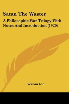 portada satan the waster: a philosophic war trilogy with notes and introduction (1920) (en Inglés)