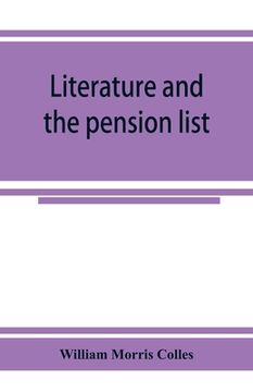 portada Literature and the pension list. An investigation conducted for the Committee of the Incorporated Society of Authors