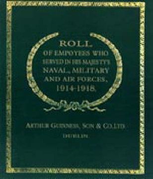 portada Roll of (Guinness) Employees Who Served in His Majesty's Naval, Military and Air Forces 1914-1918 (en Inglés)