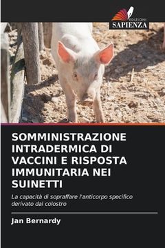 portada Somministrazione Intradermica Di Vaccini E Risposta Immunitaria Nei Suinetti (en Italiano)