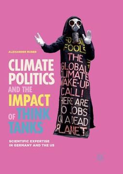portada Climate Politics and the Impact of Think Tanks: Scientific Expertise in Germany and the Us