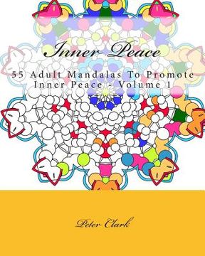 portada Inner Peace: 55 Adult Mandalas To Promote Inner Peace - Volume 1 (en Inglés)