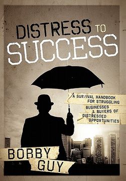 portada distress to success: a survival handbook for struggling businesses and buyers of distressed opportunities (en Inglés)