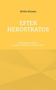 portada Efter Herostratos: Politologiske studier i brugen af frygt som politisk våben (en Danés)