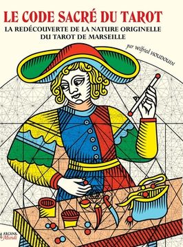 portada LE CODE SACRÉ DU TAROT La Redécouverte De La Nature Originelle Du Tarot De Marseille (in French)