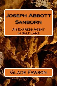 portada Joseph Abbott Sanborn: Express Agent in Salt Lake (en Inglés)