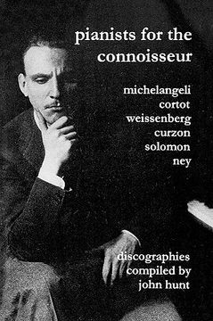 portada Pianists for the Connoisseur. 6 Discographies. Arturo Benedetti Michelangeli, Alfred Cortot, Alexis Weissenberg, Clifford Curzon, Solomon, Elly Ney. [2002]. 