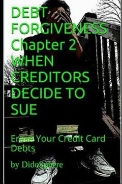 portada Debt Forgiveness Volume 2 When Creditors Decide to Sue: Erase Your Credit Card Debts (en Inglés)