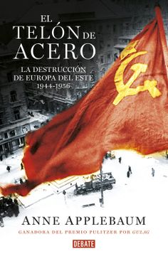 portada El Telón de Acero: La Destrucción de Europa del Este 1944-1956 (in Spanish)
