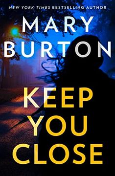 portada Keep you Close: A Totally Addictive and Gripping Thriller From Bestselling Author Mary Burton