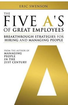 portada The Five A's of Great Employees: Breakthrough Strategies for Hiring and Managing People
