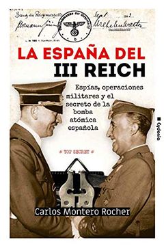 portada La España del iii Reich: Espías, Operaciones Militares y el Secreto de la Bomba Atómica Española: 22 (Historia Oculta)