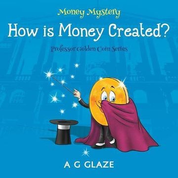 portada Money Mystery: How is Money Created? (Professor Golden Coin Series)