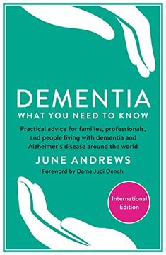 portada Dementia: What you Need to Know: Practical Advice for Families, Professionals, and People Living With Dementia and Alzheimer’S Disease Around the World 