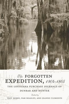 portada The Forgotten Expedition, 1804-1805: The Louisiana Purchase Journals of Dunbar and Hunter (en Inglés)