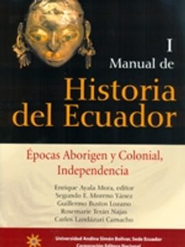 portada Manual de Historia del Ecuador I. Épocas aborigen y colonial, independencia